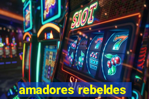 amadores rebeldes